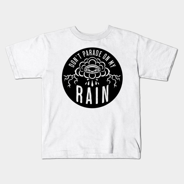 Don't Parade on My Rain Kids T-Shirt by benjaminhbailey